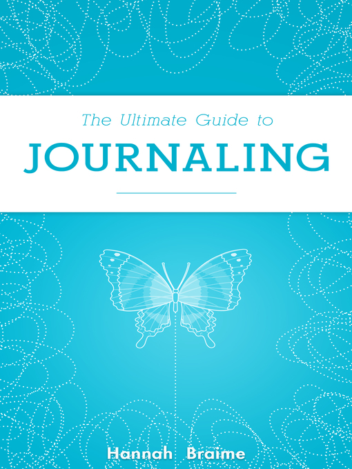 Title details for The Ultimate Guide to Journaling by Hannah Braime - Available